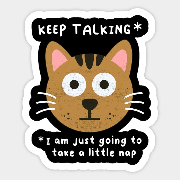 Keep Talking, Funny Cat Saying, Naps Humor, Birthday Sticker by SmokingPencils